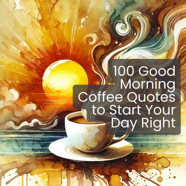 100 Good Morning Coffee Quotes to Start Your Day Right