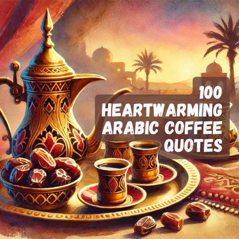 100 Heartwarming Arabic Coffee Quotes