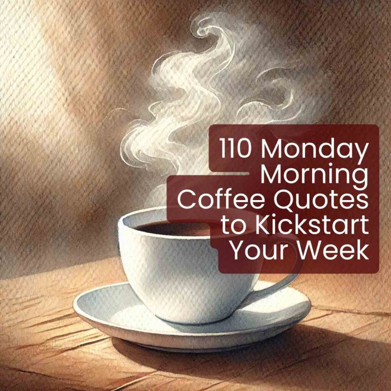 110 Monday Morning Coffee Quotes to Kickstart Your Week