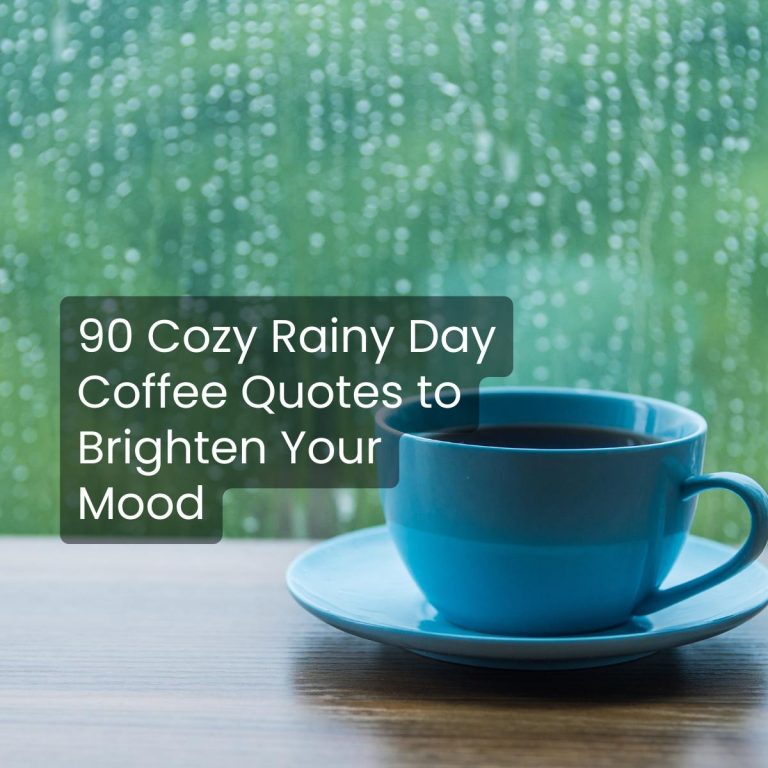 90 Cozy Rainy Day Coffee Quotes to Brighten Your Mood