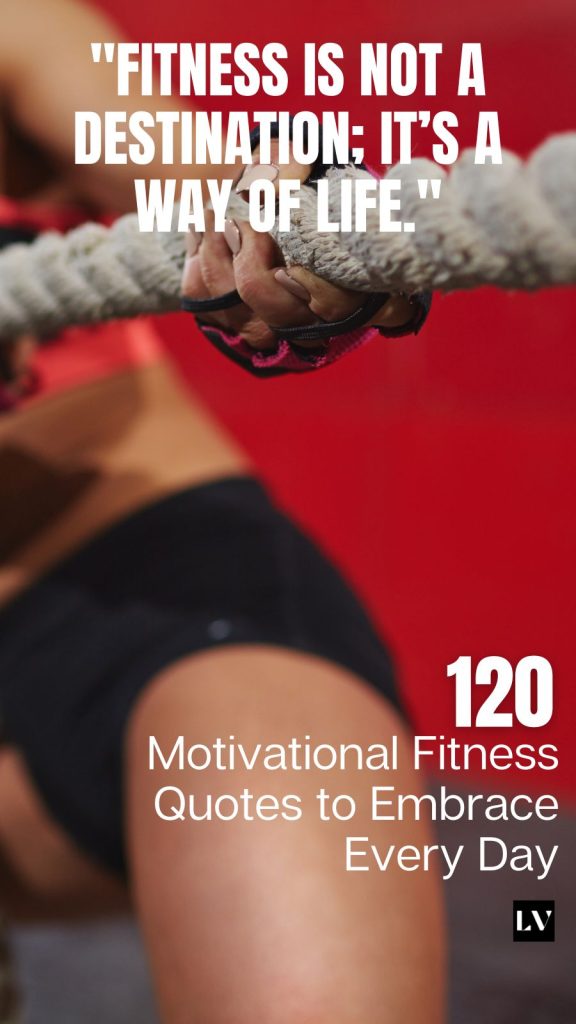 120 Motivational Fitness Quotes to Embrace Every Day