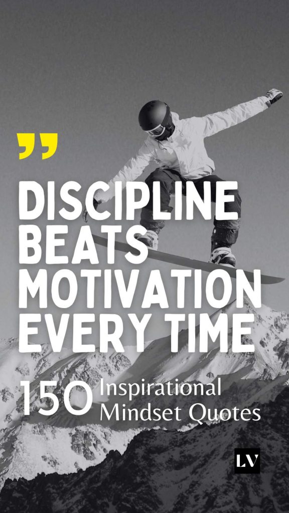 150 Inspirational Mindset Quotes to Motivate Your Goals