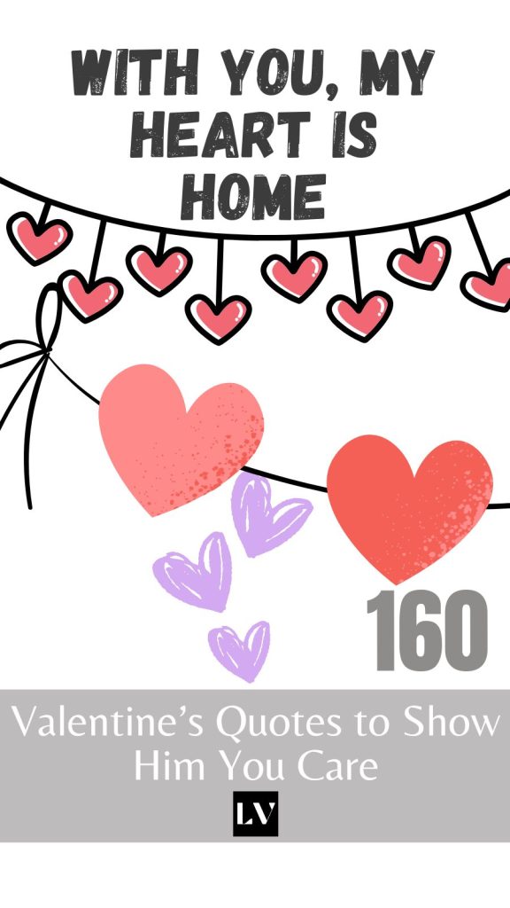 160 Heartwarming Valentine’s Quotes to Show Him You Care