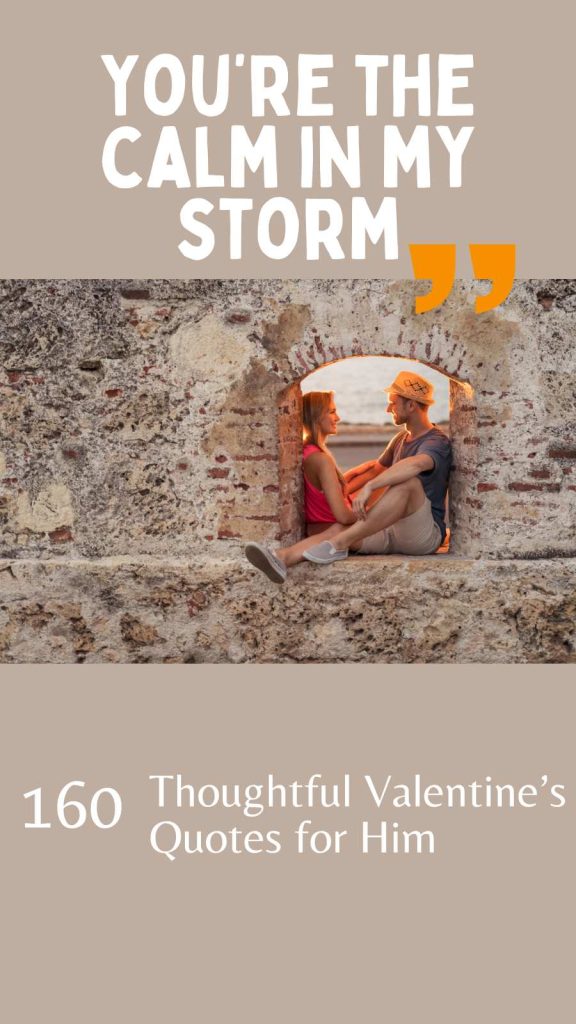160 Thoughtful Valentine’s Quotes for Him