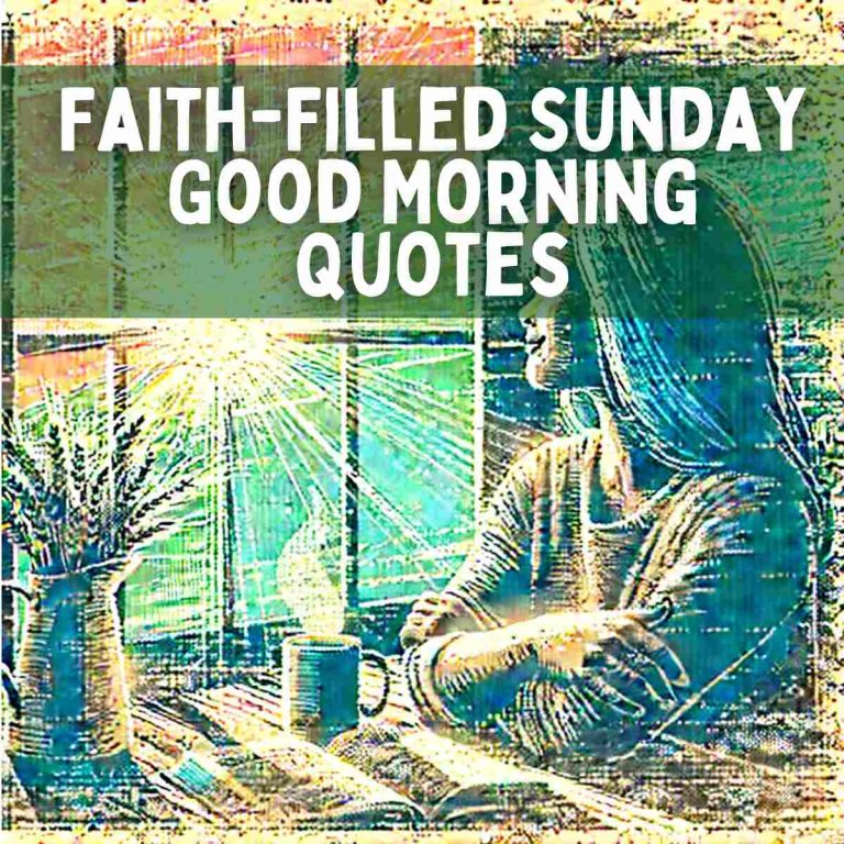 140 Faith-Filled Sunday Good Morning Quotes